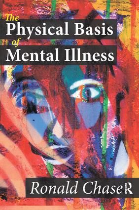 The Physical Basis of Mental Illness | 1:a upplagan