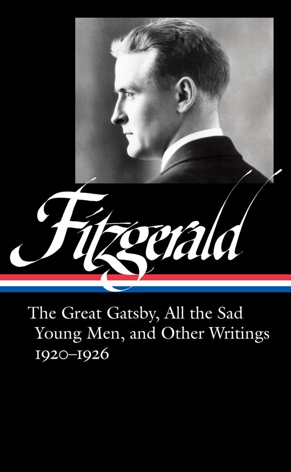 F. Scott Fitzgerald: The Great Gatsby, All the Sad Young Men & Other Writings 1920-26 | 0:e upplagan