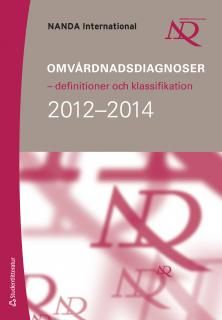 Omvårdnadsdiagnoser - definitioner och klassifikation 2012-2014 | 2:a upplagan