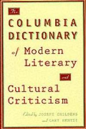 The Columbia Dictionary of Modern Literary and Cultural Criticism