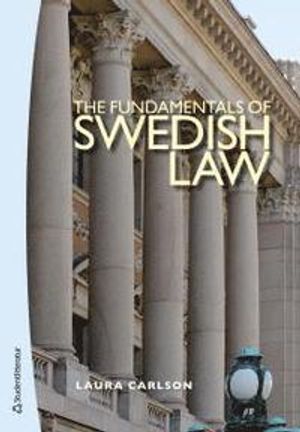 The Fundamentals of Swedish Law : a guide for foreign lawyers and students | 1:a upplagan