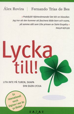 Lycka till! : lita inte på turen, skapa din egen lycka | 1:a upplagan