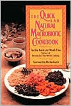 The Quick and Natural Macrobiotic Cookbook