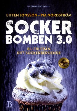 Sockerbomben 3.0 : bli fri från ditt sockerberoende | 1:a upplagan