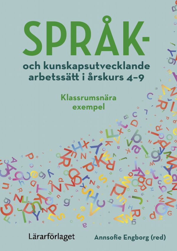 Språk- och kunskapsutvecklande arbetssätt i årskurs 4-9 | 1:a upplagan