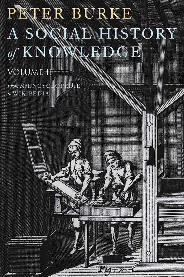 A Social History of Knowledge II: From the Encyclopaedia to Wikipedia | 1:a upplagan