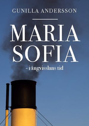 Maria Sofia - i ångvisslans tid | 1:a upplagan