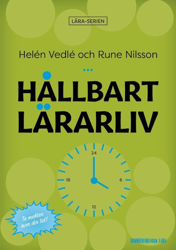 Hållbart lärarliv : Hur du får mindre stress och bättre struktur i din lärarvardag! | 1:a upplagan