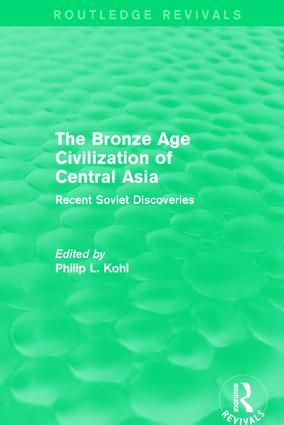 The Bronze Age Civilization of Central Asia | 1:a upplagan