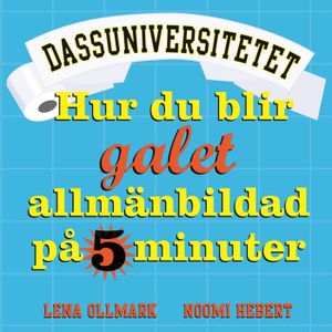 Dassuniversitetet 2 : hur du blir galet allmänbildad på 5 minuter