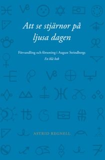Att se stjärnor på ljusa dagen : förvandling och försoning i August Strindbergs En blå bok
