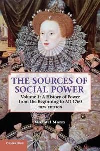 The Sources of Social Power: Volume 1, a History of Power from the Beginning to AD 1760 | 2:a upplagan