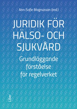 Juridik för hälso- och sjukvård - grundläggande förståelse för regelverket | 1:a upplagan