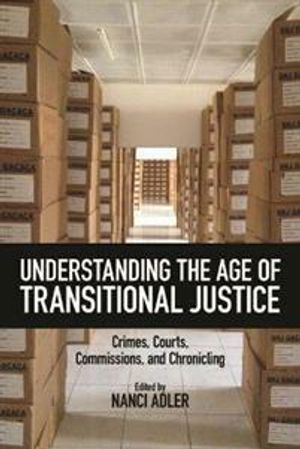 Understanding the Age of Transitional Justice | 1:a upplagan