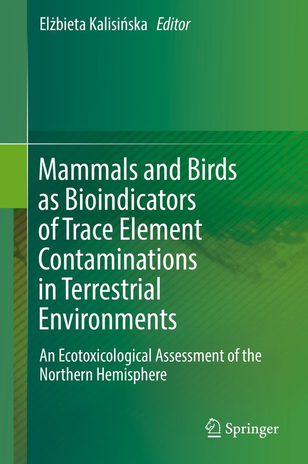 Mammals and Birds as Bioindicators of Trace Element Contaminations in Terrestrial Environments | 1:a upplagan