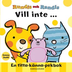 Rundis och Randis vill inte ... : en titta-känna-pekbok | 1:a upplagan