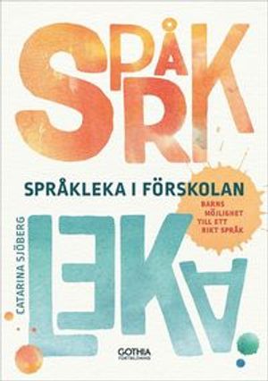 Språkleka i förskolan : Barns möjlighet till ett rikt språk | 1:a upplagan