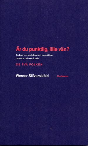 Är du punktlig, lille vän? : en bok om punktlighet och opunktlighet, ordning och oordning | 1:a upplagan