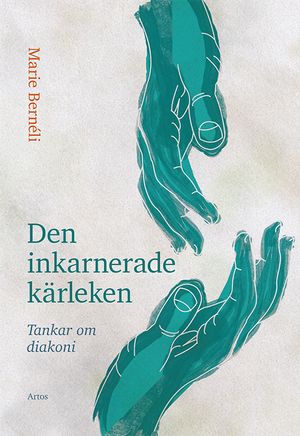 Den inkarnerade kärleken. Tankar om diakoni