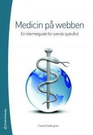 Medicin på webben : en internetguide för svensk sjukvård | 1:a upplagan