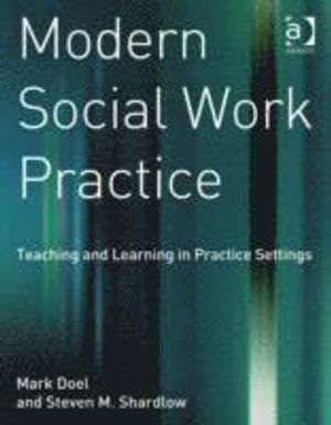 Modern social work practice - teaching and learning in practice settings | 3:e upplagan