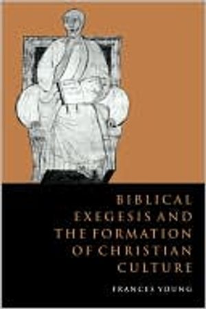 Biblical Exegesis and the Formation of Christian Culture