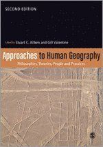 Approaches to Human Geography : Philosophies, Theories, People and Practices