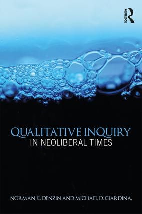 Qualitative inquiry in neoliberal times | 1:a upplagan