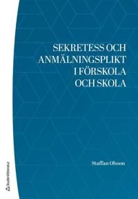 Sekretess och anmälningsplikt i förskola och skola