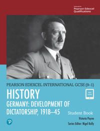 Pearson Edexcel International GCSE (9-1) History: Development of Dictatorship: Germany, 1918–45 Student Book | 0:e upplagan