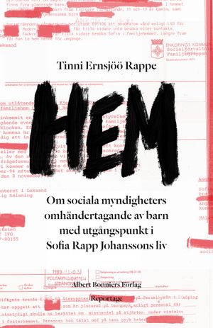 Hem : ett reportage om Sofia Rapp Johansson och om samhällets omhändertagande av barn | 1:a upplagan