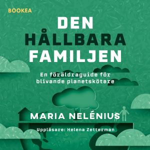 Den hållbara familjen - En föräldraguide för blivande planetskötare