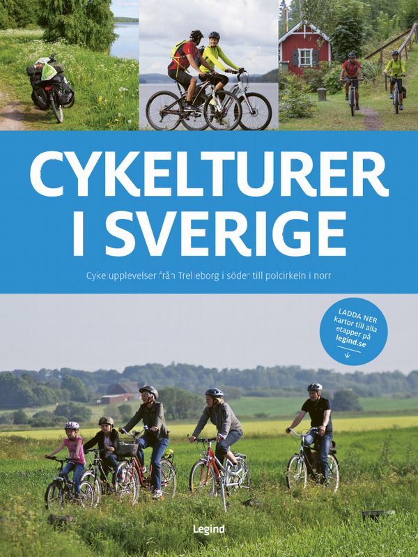 Cykelturer i Sverige : Cykelupplevelser från Trelleborg i söder till polcirkeln i norr | 0:e upplagan