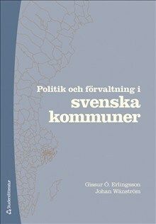 Politik och förvaltning i svenska kommuner | 2:a upplagan