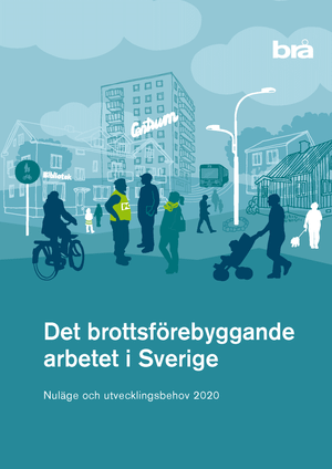 Det brottsförebyggande arbetet i Sverige. Nuläge och utvecklingsbehov 2020 : | 1:a upplagan