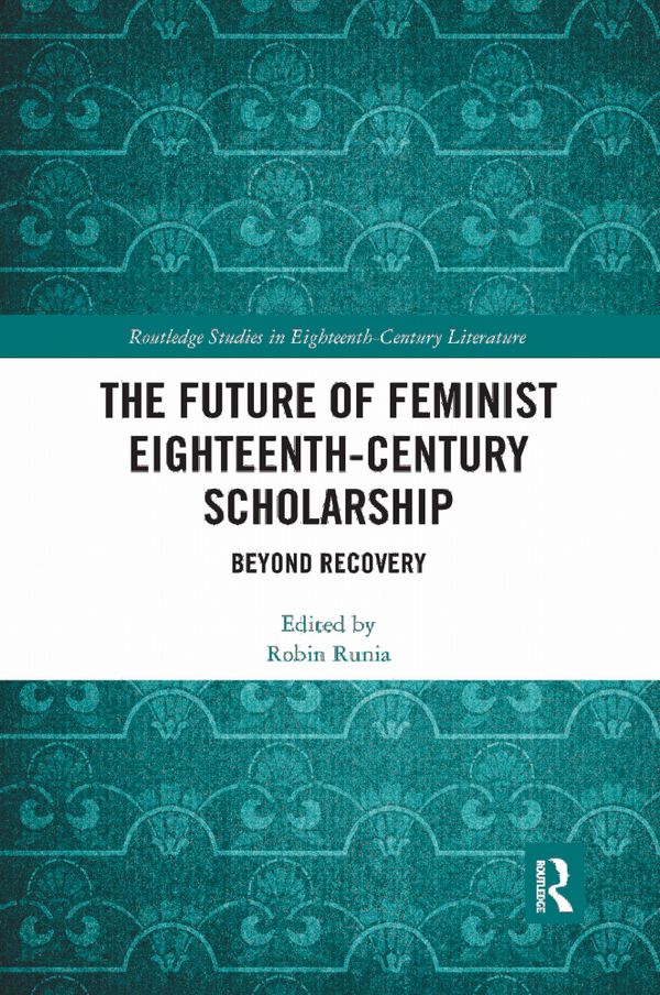 The Future of Feminist Eighteenth-Century Scholarship | 1:a upplagan