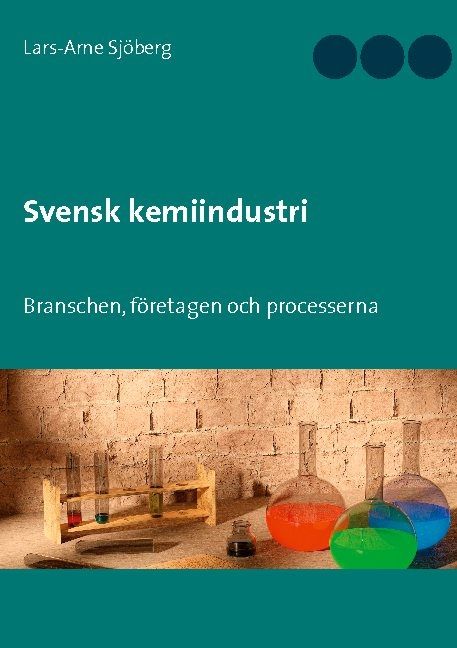 Svensk kemiindustri : branschen, företagen och processerna | 1:a upplagan