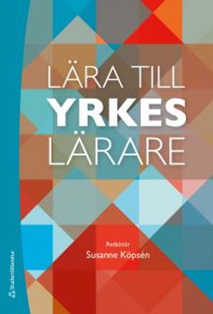 Lära till yrkeslärare : en introduktion | 1:a upplagan