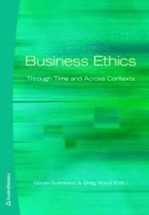 Business Ethics : through time and across contexts | 1:a upplagan