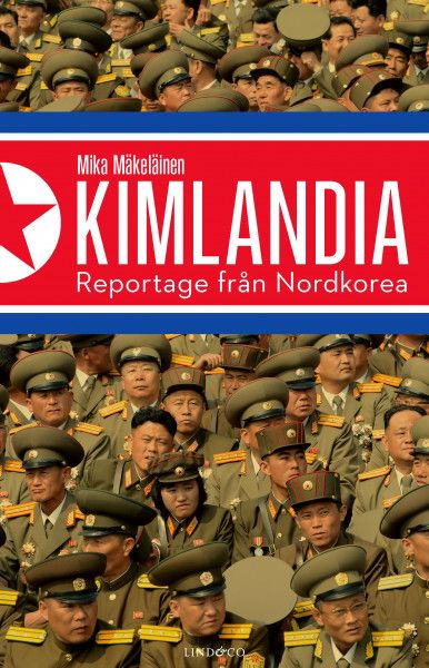 Kimlandia: Reportage från Nordkorea