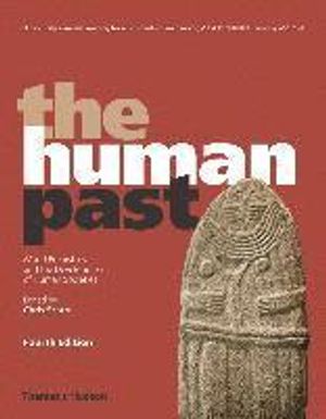 The Human Past: World Prehistory and the Development of Human Societies | 4:e upplagan