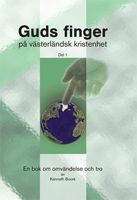 Guds finger på västerländsk kristenhet. Del 1 : en bok om omvändelse och tro | 0:e upplagan