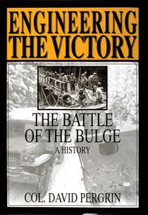 Engineering the victory - battle of the bulge - a history