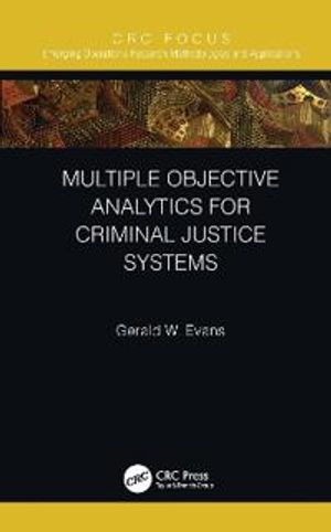 Multiple Objective Analytics for Criminal Justice Systems | 1:a upplagan