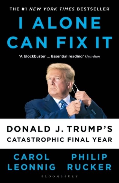 I Alone Can Fix It - Donald J. Trump's Catastrophic Final Year | 0:e upplagan