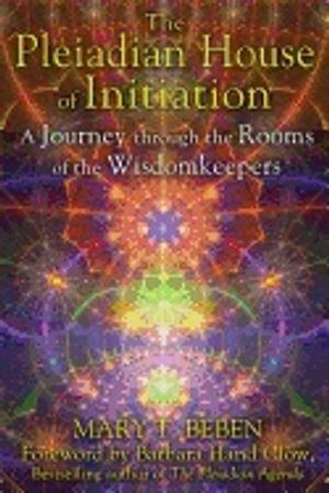 Pleiadian House Of Initiation : A Journey Through the Rooms of the Wisdomkeepers