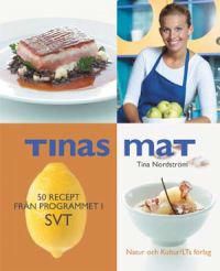Tinas mat : 50 recept från programmet i SVT | 1:a upplagan