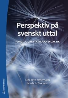 Perspektiv på svenskt uttal - Fonologi, brytning och didaktik | 1:a upplagan