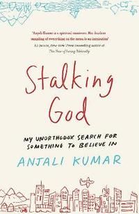 Stalking god - my unorthodox search for something to believe in