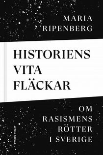 Historiens vita fläckar – Om rasismens rötter i Sverige